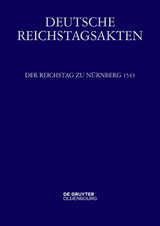 Deutsche Reichstagsakten. Deutsche Reichstagsakten unter Kaiser Karl V. / Der Reichstag zu N&uuml;rnberg 1543 - 
