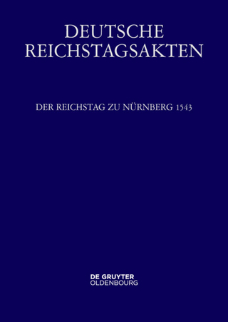 Deutsche Reichstagsakten. Deutsche Reichstagsakten unter Kaiser Karl V. / Der Reichstag zu Nürnberg 1543