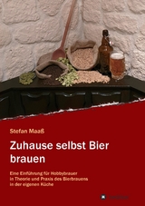 Zuhause selbst Bier brauen - Stefan Maa&szlig;