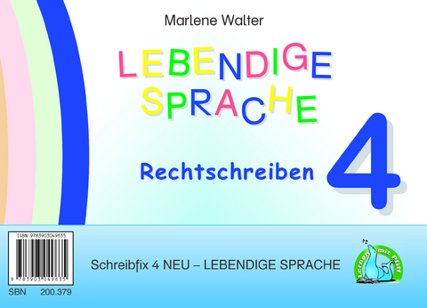 Lebendige Sprache 4: Rechtschreiben und Sprachbetrachtung - Marlene Walter