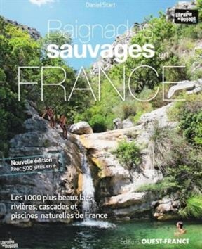 Baignades sauvages en France : les 1.000 plus beaux lacs, rivières, cascades et piscines naturelles de France