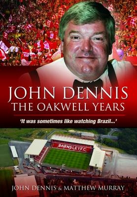 John Dennis: The Oakwell Years -  John Dennis,  Matthew Murray