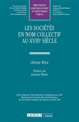 Les soci&eacute;t&eacute;s en nom collectif au XVIIIe si&egrave;cle - Olivier Wirz