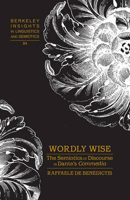 Wordly Wise : The Semiotics of Discourse in Dante's Commedia