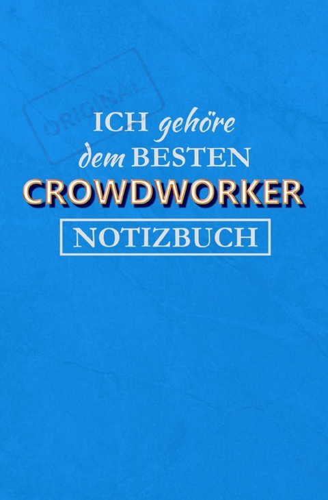 Notizbuch f&uuml;r einen Crowdworker - Magdalena Paul