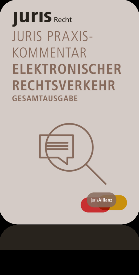 juris PraxisKommentar / juris PraxisKommentar Elektronischer Rechtsverkehr - 