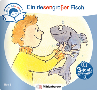 Zeit für Geschichten – 3-fach differenziert, Heft 5: Ein riesengroßer Fisch – A