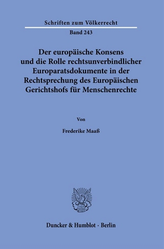 Der europäische Konsens und die Rolle rechtsunverbindlicher Europaratsdokumente in der Rechtsprechung des Europäischen Gerichtshofs für Menschenrechte.