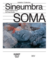 SOMA &ndash; Kollektiv SineUmbra - Ernest Ah, Eva Fischer-Hausdorf, Radek Krolczyk, Giulia Scandolara, Mona Schieren, Dominik Schindler