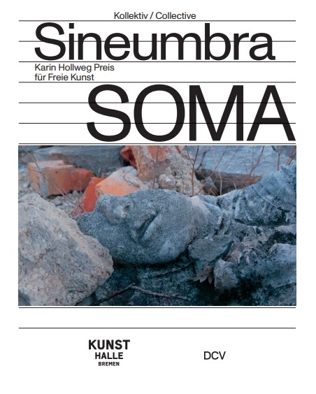 SOMA &ndash; Kollektiv SineUmbra - Ernest Ah, Eva Fischer-Hausdorf, Radek Krolczyk, Giulia Scandolara, Mona Schieren, Dominik Schindler