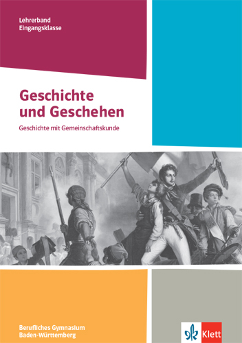 Geschichte und Geschehen Eingangsklasse. Ausgabe Baden-W&uuml;rttemberg Berufliche Gymnasien