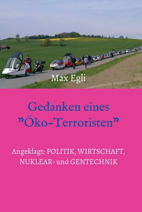Gedanken eines &Ouml;ko-Terroristen - Max Egli