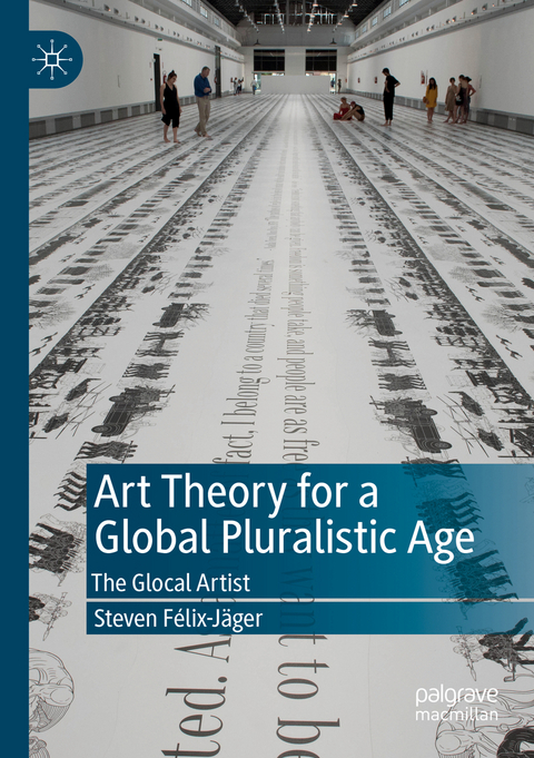 Art Theory for a Global Pluralistic Age - Steven F&eacute;lix-J&auml;ger