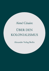 &Uuml;ber den Kolonialismus - Aim&eacute; C&eacute;saire