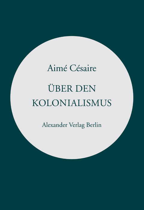 &Uuml;ber den Kolonialismus - Aim&eacute; C&eacute;saire