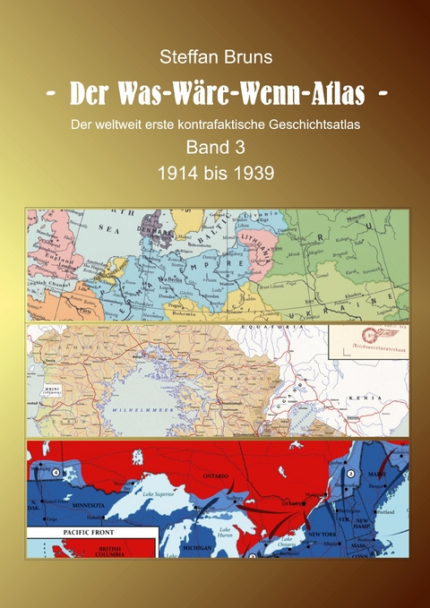 Der Was-W&auml;re-Wenn-Atlas - Band 3 - 1914 bis 1939 - Steffan Bruns