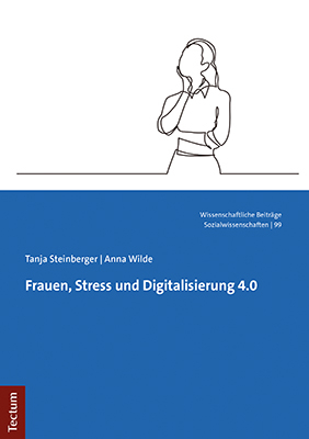 Frauen, Stress und Digitalisierung 4.0 - Tanja Steinberger, Anna Wilde