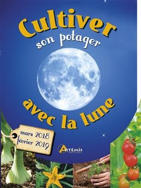 CULTIVER SON POTAGER AVEC LA LUNE 2018