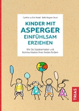 Kinder mit Asperger einf&uuml;hlsam erziehen - Cynthia La Brie Norall, Beth Wagner Brust