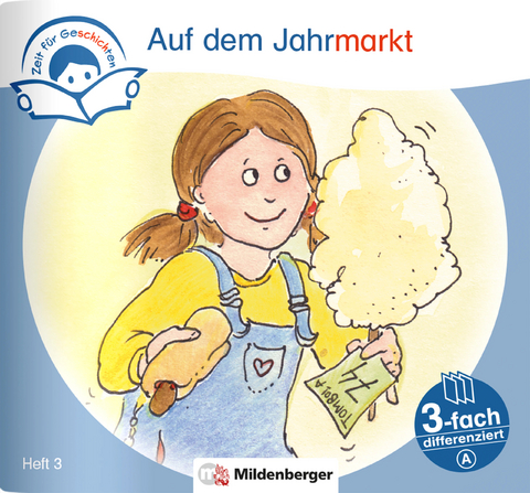 Zeit f&uuml;r Geschichten &ndash; 3-fach differenziert, Heft 3: Auf dem Jahrmarkt &ndash; A - Bettina Erdmann