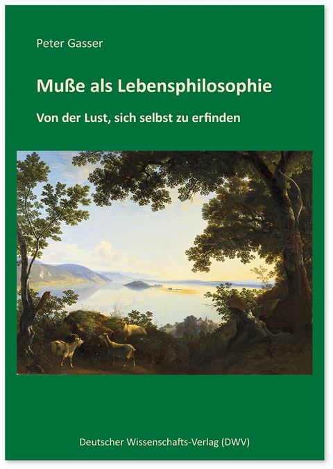 Mu&szlig;e als Lebensphilosophie - Peter Gasser