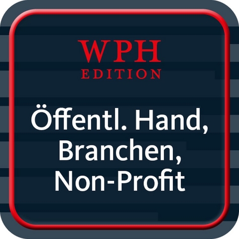 &Ouml;ffentliche Hand, besondere Branchen und Non-Profits - WPH Edition