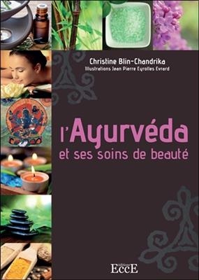 L'ayurv&eacute;da et ses soins de beaut&eacute; - Christine Blin-Chandrika