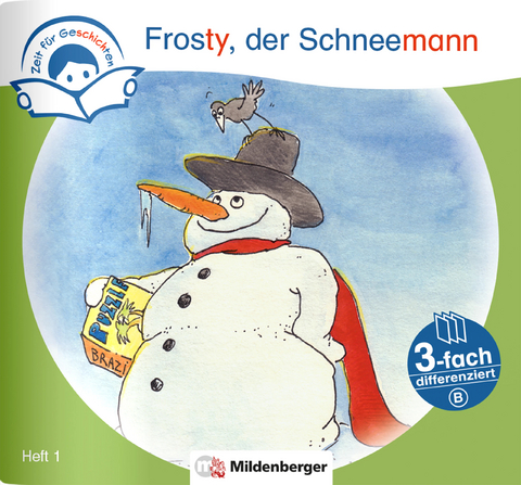 Zeit f&uuml;r Geschichten &ndash; 3-fach differenziert, Heft 1: Frosty, der Schneemann &ndash; B - Bettina Erdmann