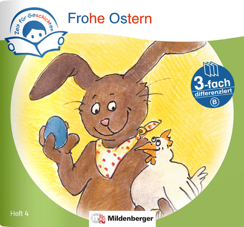 Zeit f&uuml;r Geschichten &ndash; 3-fach differenziert, Heft 4: Frohe Ostern &ndash; B - Bettina Erdmann