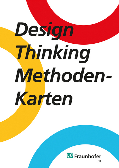 Design Thinking Methodenkarten - Yannick Bachteler, Carina Edinger, Marc Jentsch, Veronika Krauß, Constanze Ritzmann, Sarah Suleri, Daniel Wolferts, Jacqueline Ullmann, Julia Sander