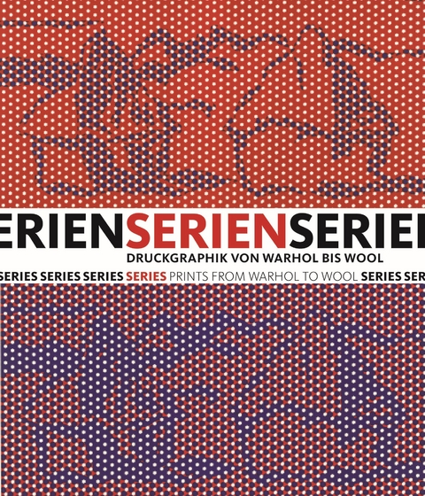 Series &ndash; Prints from Warhol to Wool - Leona Marie Ahrens, Dirk Dobke, Petra Roettig