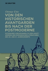 Von den historischen Avantgarden bis nach der Postmoderne - Ottmar Ette