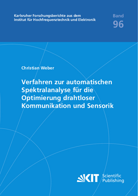 Verfahren zur automatischen Spektralanalyse f&uuml;r die Optimierung drahtloser Kommunikation und Sensorik - Christian Weber