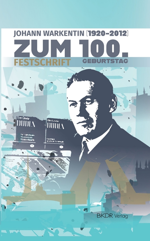 Leben und Werk von Johann Warkentin (1920-2012)