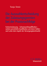 Die Auswahlentscheidung der Zulassungsgremien bei der Praxisnachfolge - Tanja Simic