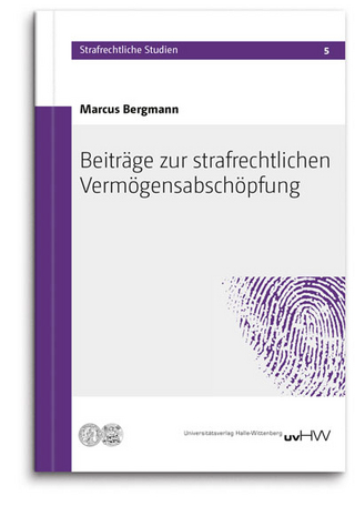 Beiträge zur strafrechtlichen Vermögensabschöpfung