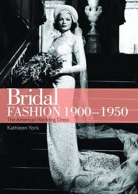 Bridal Fashion 1900 1950 -  Kathleen York