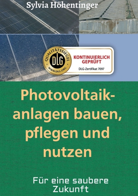 Photovoltaikanlagen bauen, pflegen und n&uuml;tzen! - Sylvia H&ouml;hentinger