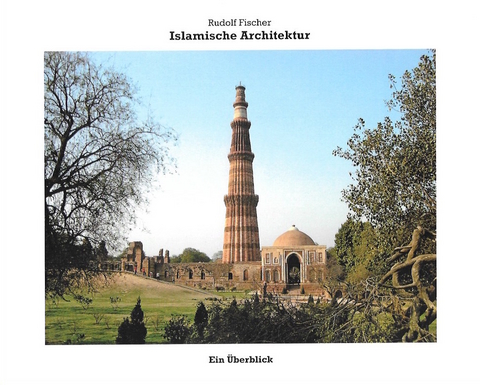 Islamische Architektur - Rudolf Fischer