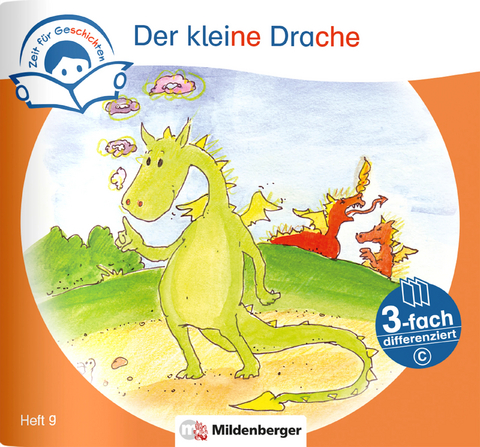 Zeit f&uuml;r Geschichten &ndash; 3-fach differenziert, Heft 9: Der kleine Drache &ndash; C - Bettina Erdmann