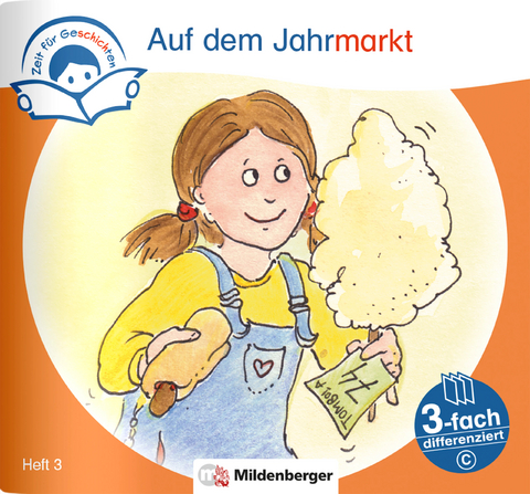 Zeit f&uuml;r Geschichten &ndash; 3-fach differenziert, Heft 3: Auf dem Jahrmarkt &ndash; C - Bettina Erdmann