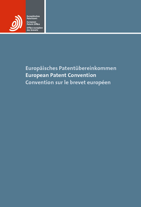 Europ&auml;isches Patent&uuml;bereinkommen / European Patent Convention / Convention sur le brevet europ&eacute;en