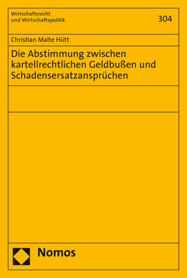 Die Abstimmung zwischen kartellrechtlichen Geldbu&szlig;en und Schadensersatzanspr&uuml;chen - Christian Malte H&uuml;tt