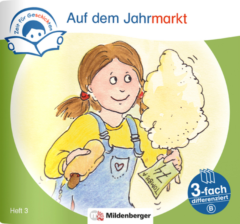 Zeit f&uuml;r Geschichten &ndash; 3-fach differenziert, Heft 3: Auf dem Jahrmarkt &ndash; A - Bettina Erdmann