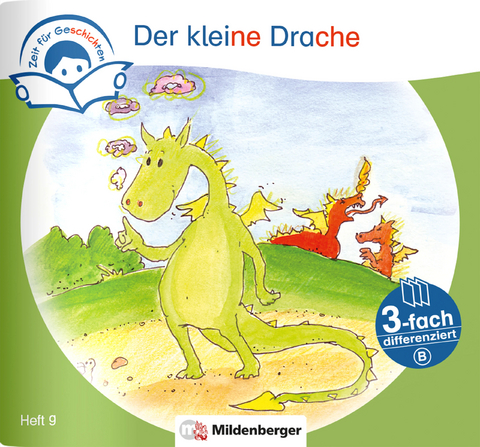 Zeit f&uuml;r Geschichten &ndash; 3-fach differenziert, Heft 9: Der kleine Drache &ndash; B - Bettina Erdmann