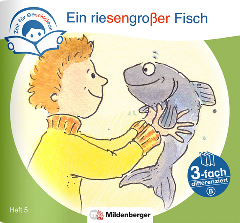 Zeit f&uuml;r Geschichten &ndash; 3-fach differenziert, Heft 5: Ein riesengro&szlig;er Fisch &ndash; A - Bettina Erdmann
