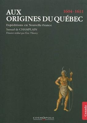 AUX ORIGINES DU QUEBEC -  CHAMPLAIN SAMUEL DE