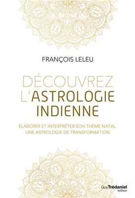 DECOUVREZ L ASTROLOGIE INDIENNE -  LELEU FRANCOIS