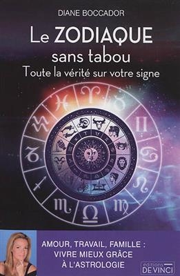 Le zodiaque sans tabou : toute la v&eacute;rit&eacute; sur votre signe - Diane Boccador
