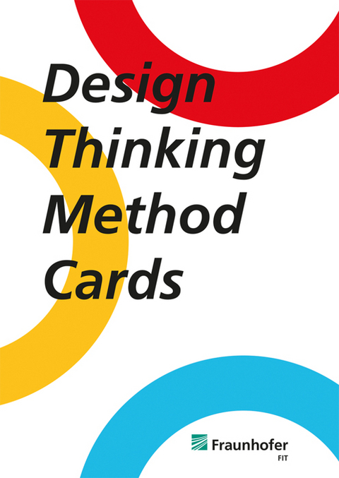 Design Thinking Method Cards - Yannick Bachteler, Carina Edinger, Marc Jentsch, Veronika Krauß, Constanze Ritzmann, Sarah Suleri, Daniel Wolferts, Jacqueline Ullmann, Julia Sander